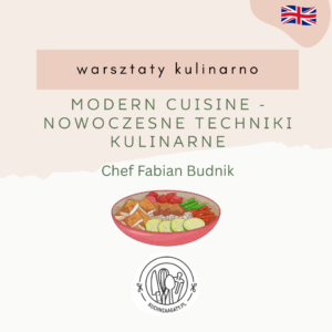 Modern Cuisine - Nowoczesne Techniki Kulinarne, chef F. Budnik, 16.04.2026 (czwartek), godz. 17:00