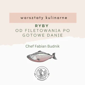 Ryby- od filetowania, po gotowe danie, chef Fabian Budnik, 03.10.2026 (sobota), g. 12:00
